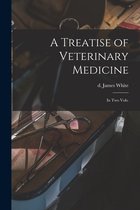 A Treatise of Veterinary Medicine