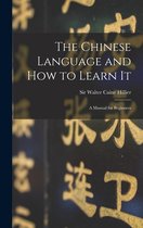 The Chinese Language and How to Learn It
