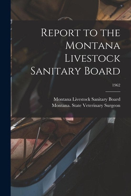 Report to the Montana Livestock Sanitary Board; 1962 - cover