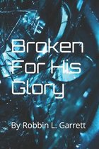 Broken For His Glory