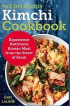 The Delicious Kimchi Cookbook