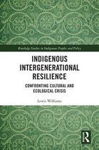 Routledge Studies in Indigenous Peoples and Policy - Indigenous Intergenerational Resilience