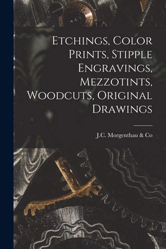 Etchings, Color Prints, Stipple Engravings, Mezzotints, Wood ... - cover