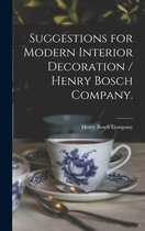 Suggestions for Modern Interior Decoration / Henry Bosch Company.