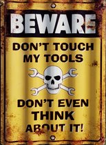 Beware Don't Touch My Tools. Don't even think about it! Metalen wandbord 30 x 40 cm.