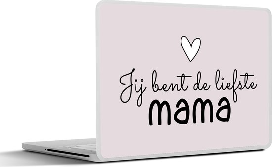 Laptop sticker - 14 inch - Spreuken - Moeder - Jij bent de liefste mama