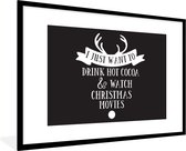 Fotolijst incl. Poster - Kerst quote "I just want to drink hot cocoa" op een zwarte achtergrond - 90x60 cm - Posterlijst - Kerstmis Decoratie - Kerstversiering - Kerstdecoratie Woonkamer - Kerstversiering - Kerstdecoratie voor binnen - Kerstmis