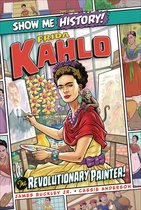 Show Me History!- Frida Kahlo: The Revolutionary Painter!