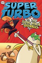 Super Turbo vs the Flying Ninja Squirrels, Volume 2 Super Turbo The Graphic Novel