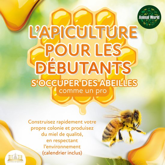 L'APICULTURE POUR LES DÉBUTANTS - S'occuper des abeilles co ... - cover