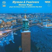 Mattias Wager - Hymne A L'univers (Plays The Grand Organ In Stockholm City Hall) (Super Audio CD)