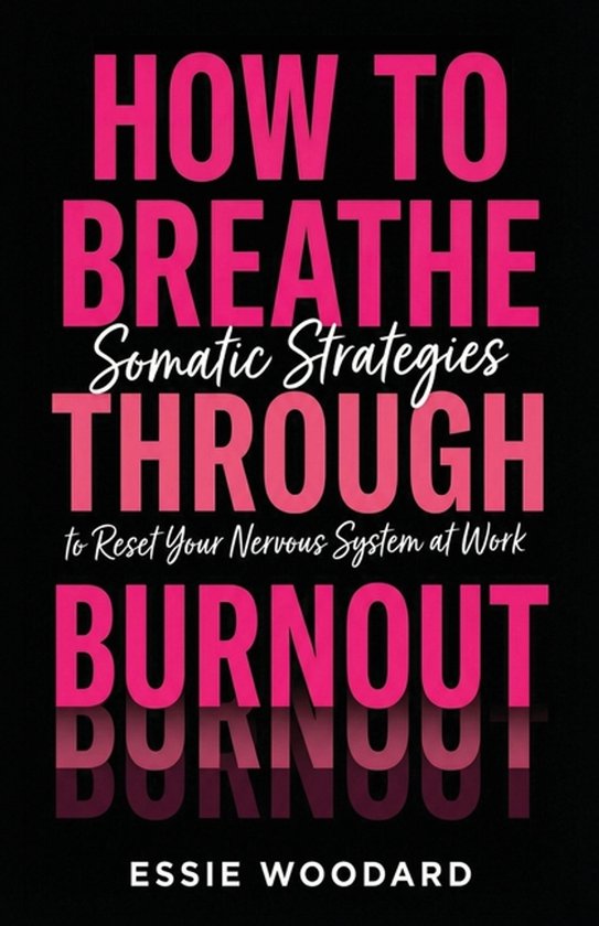 The Somatic Workplace- How To Breathe Through Burnout - cover