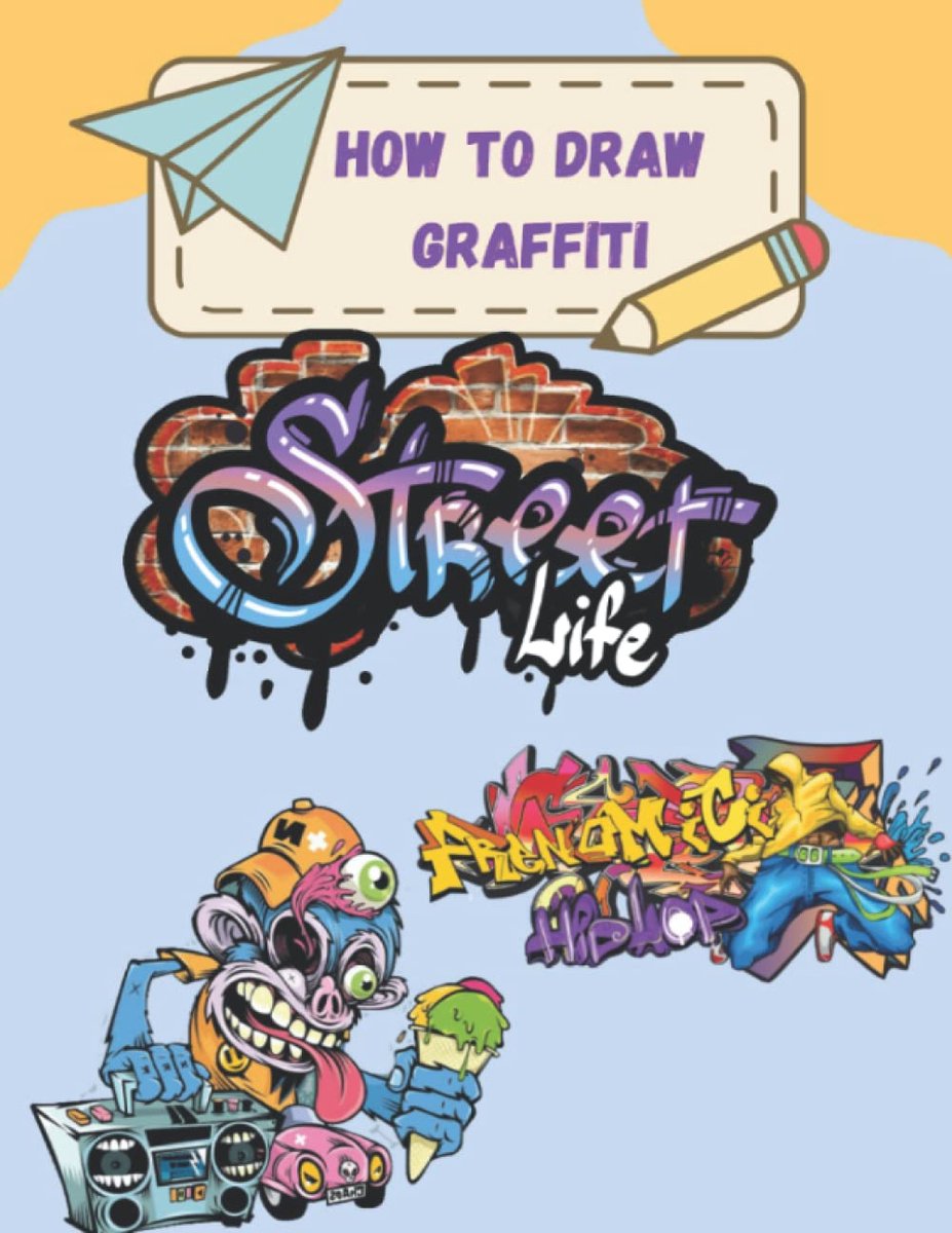 Graffiti Tekenen - Straatkunst Gids - Beginners Leren - Stap-voor-stap - 21.59 x 27.94 cm