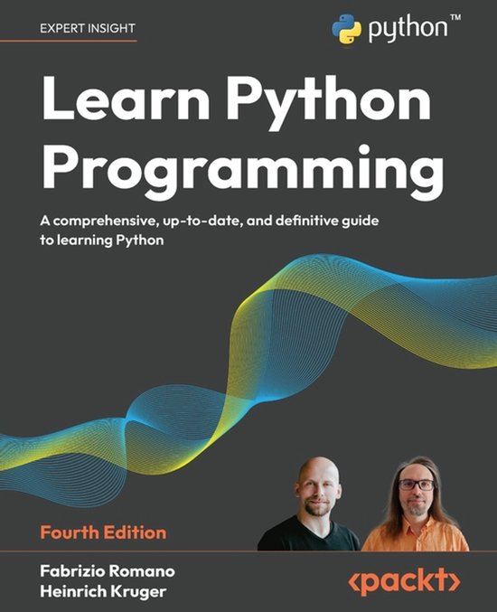 Learn Python Programming - Fourth Edition: A Comprehensive, Up-to-Date, and Definitive Guide to Learning Python