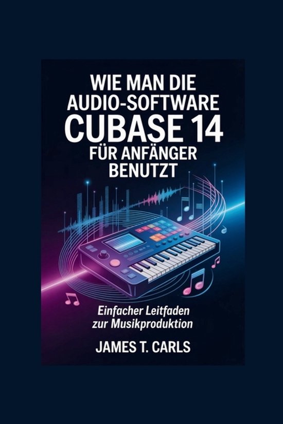 Boekomslag: "Hoe je Cubase 14 audiosoftware gebruikt voor beginners". Met een gestileerde afbeelding van een keyboard controller en geluidsgolven.