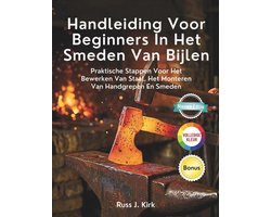 Handleiding Voor Beginners In Het Smeden Van Bijlen