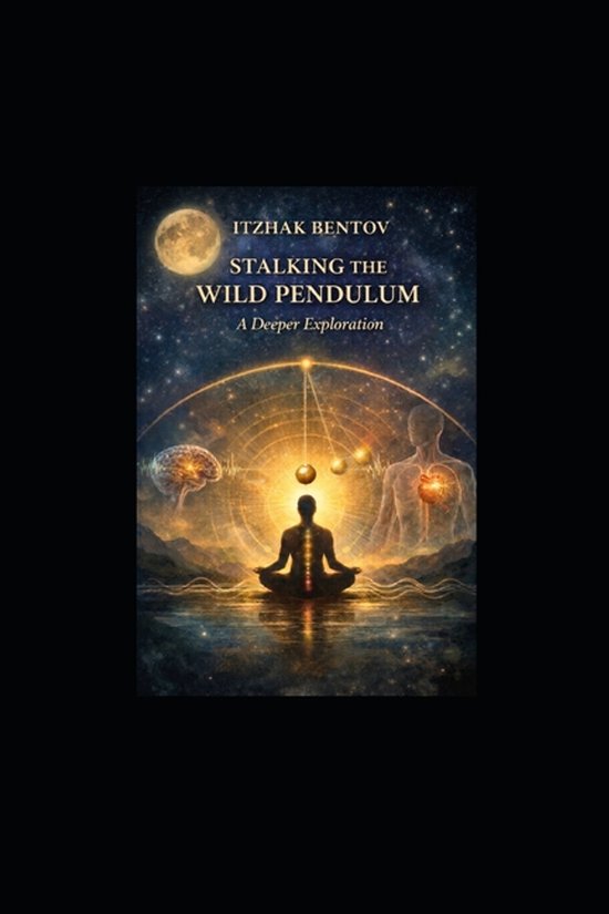 Itzhak Bentovs Stalking the Wild Pendulum Guide- Itzhak Bent ... - cover