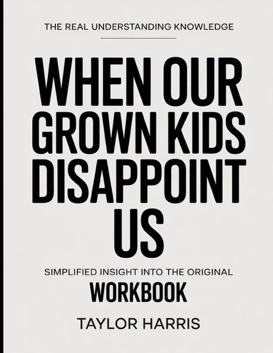 The Real Understanding Knowledge When Our Grown Kids Disappo ... - cover