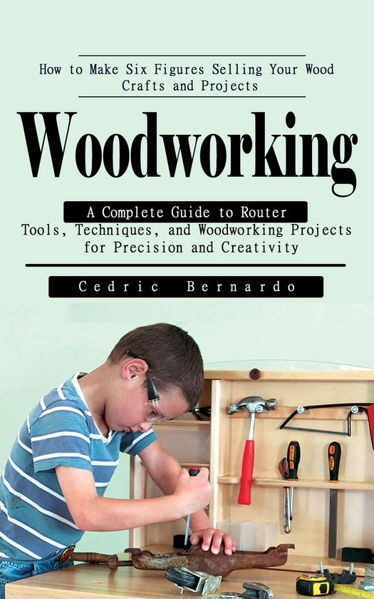 Woodworking: How to Make Six Figures Selling Your Wood Craft ... - cover