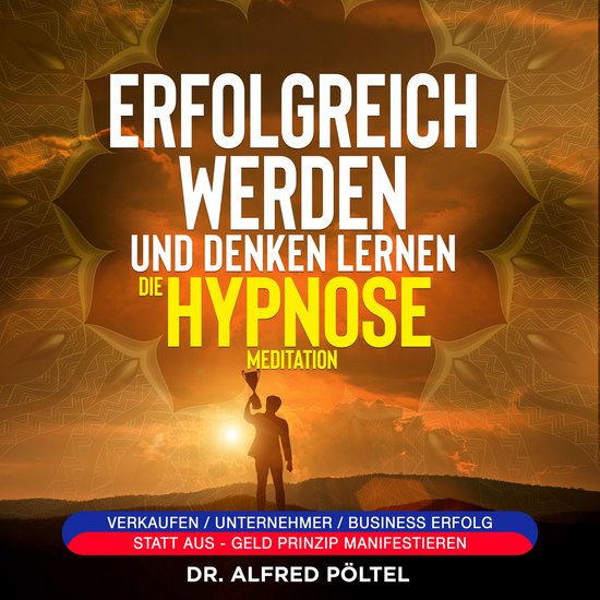 Erfolgreich werden und denken lernen - die Hypnose / Meditat ... - cover