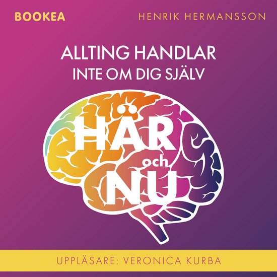 Allting handlar inte om dig själv : här och nu: en bok om  ... - cover