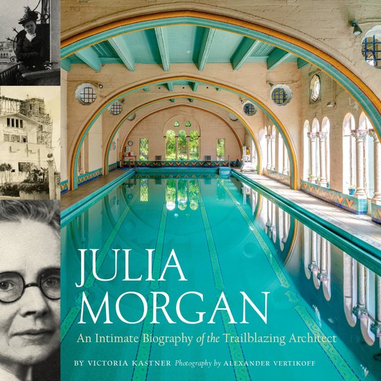 Julia Morgan: An Intimate Biography of the Trailblazing Arch ... - cover