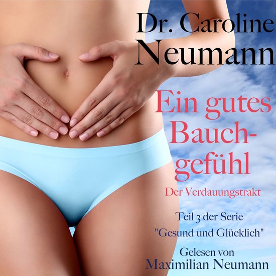 Dr. Caroline Neumann: Ein gutes Bauchgefühl. Der Verdauungs ... - cover