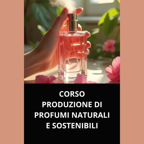CORSO PRODUZIONE DI PROFUMI NATURALI E SOSTENIBILI - cover