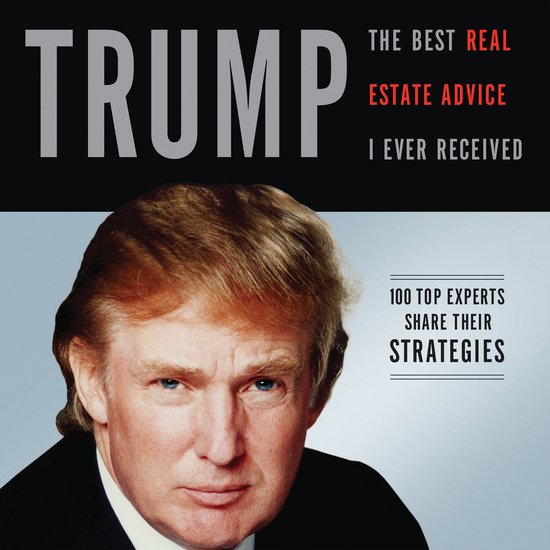 Trump: The Best Real Estate Advice I Ever Received - cover