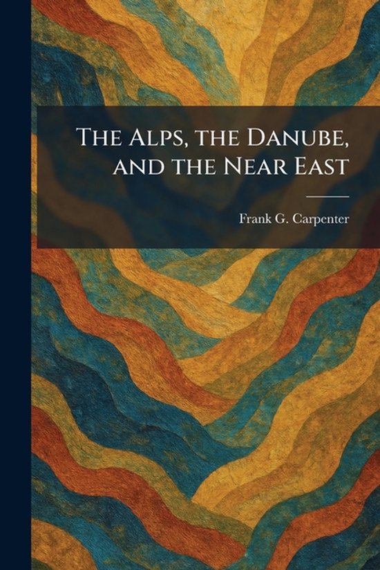 The Alps, the Danube, and the Near East - cover