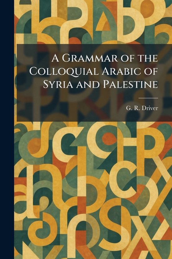 A Grammar of the Colloquial Arabic of Syria and Palestine - cover