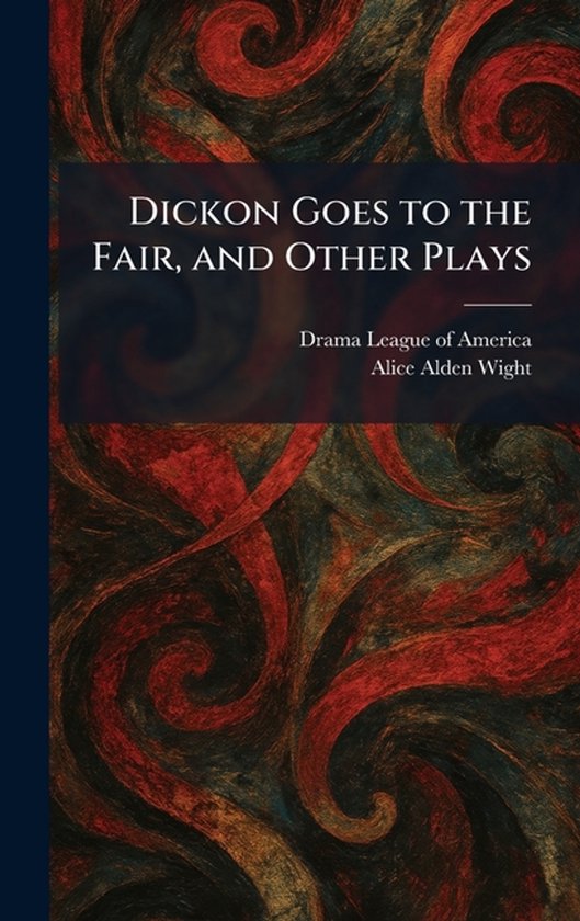 Dickon Goes to the Fair, and Other Plays - cover