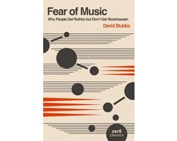 Fear Of Music (2nd Edition) – Why People Get Rothko But Don`t Get Stockhausen