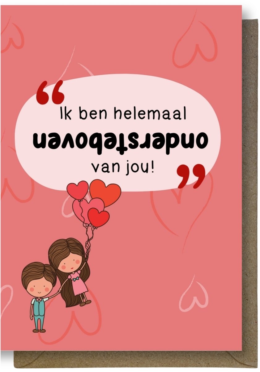 Luxe valentijns Wenskaart - valentijnskaart - Ik ben ondersteboven van jou - 12x17cm - gevouwen kaart Inclusief gekleurde envelop