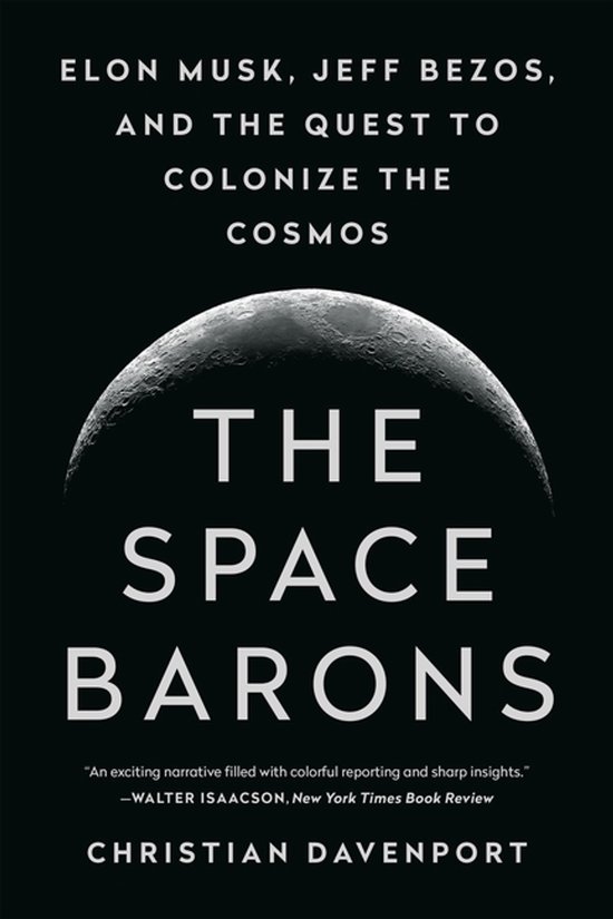 The Space Barons Elon Musk, Jeff Bezos, and the Quest to Col ... - cover