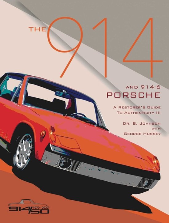 The 914 and 914-6 Porsche, a Restorer's Guide to Authenticit ... - cover