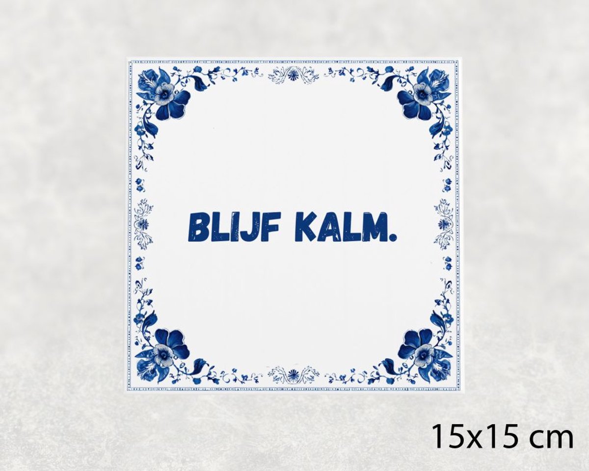 Spreuk tegel 15x15 cm Blijf kalm