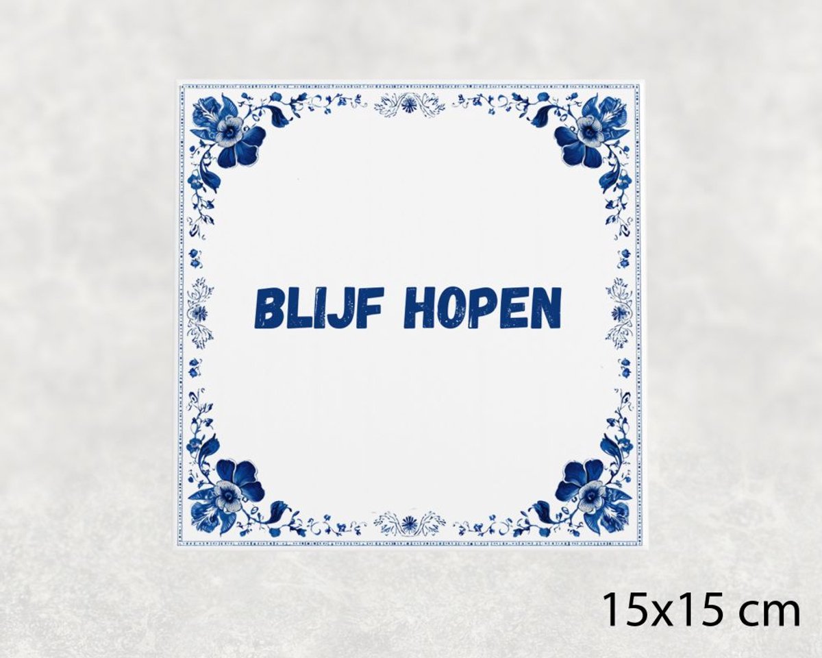 Spreuk tegel 15x15 cm Blijf hopen