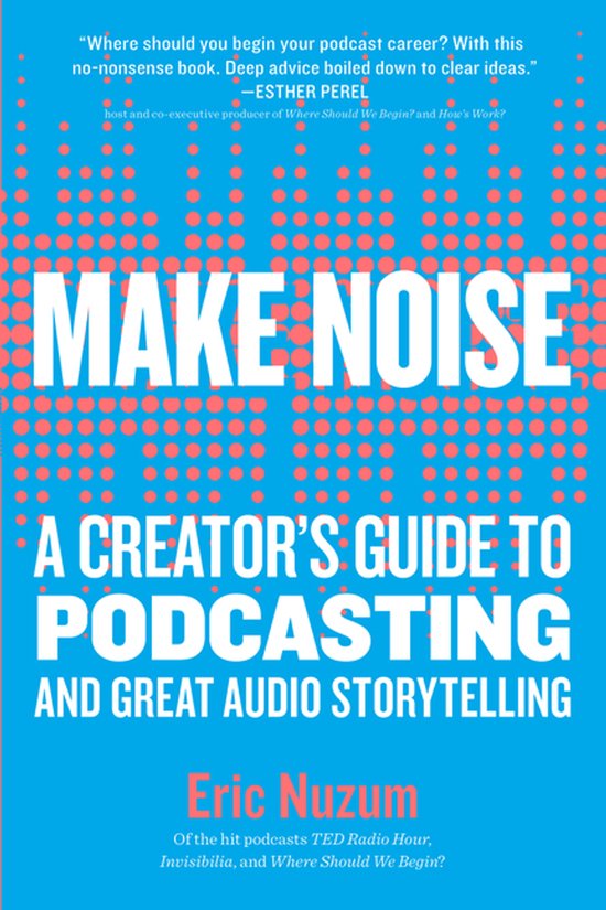 Make Noise A Creator's Guide to Podcasting and Great Audio S ... - cover