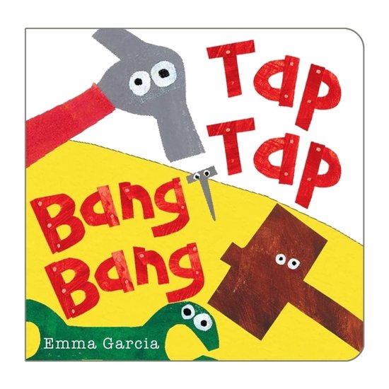Boek met de titel 'Tap Tap Bang Bang' van Emma Garcia. Met hamer, spijker en een groen wezentje.