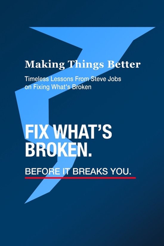 Making Things Better - Timeless Lessons from Steve Jobs on F ... - cover