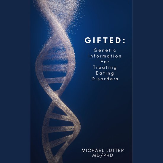 Boekcover met DNA-helix en titel 'GIFTED: Genetic Information For Treating Eating Disorders'.
