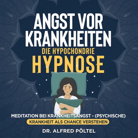 Angst vor Krankheiten - die Hypochondrie Hypnose - cover