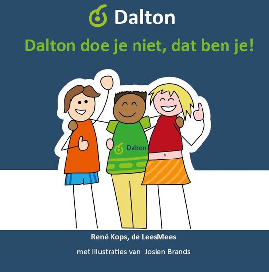 Dalton doe je niet, dat ben je! - René Kops, de LeesMees - Het prentenboekje over daltononderwijs