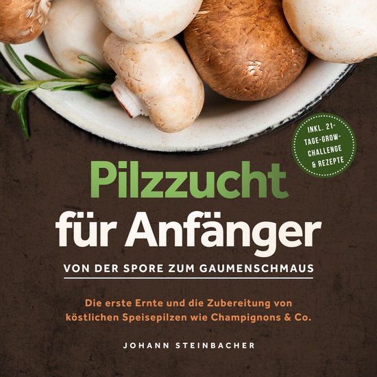 Pilzzucht für Anfänger: Von der Spore zum Gaumenschmaus -  ... - cover