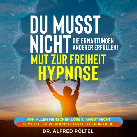 Du musst nicht die Erwartung anderer Erfüllen - Mut zur Fre ... - cover