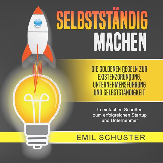 SELBSTSTÄNDIG MACHEN: Die goldenen Regeln zur Existenzgrün ... - cover