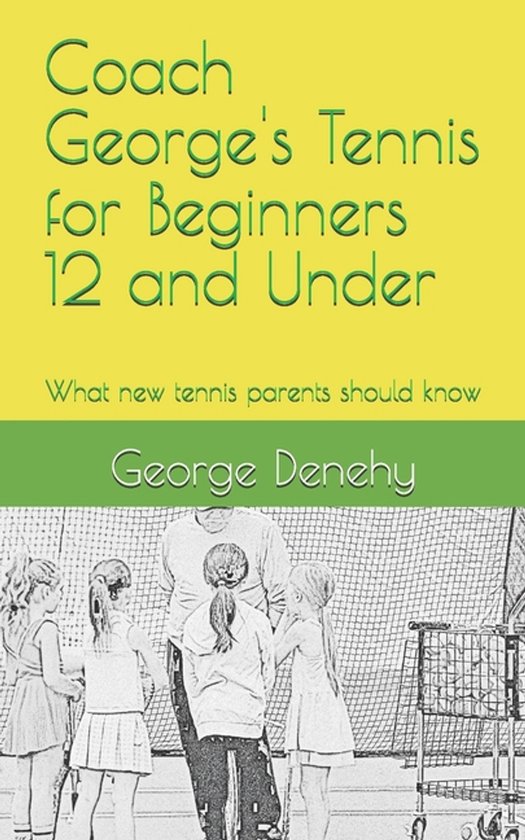 Coach George's Tennis for Beginners 12 and Under - cover
