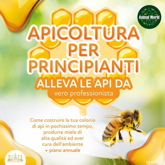 APICOLTURA PER PRINCIPIANTI - Allevare le api da vero profes ... - cover