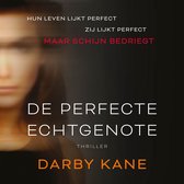 De perfecte echtgenote, thriller van Darby Kane. Hun leven lijkt perfect, maar schijn bedriegt.